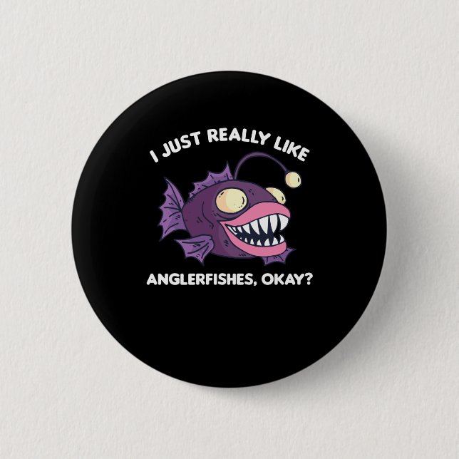I Just Really Like Anglerfishes Okay 6 Cm Round Badge (Front)