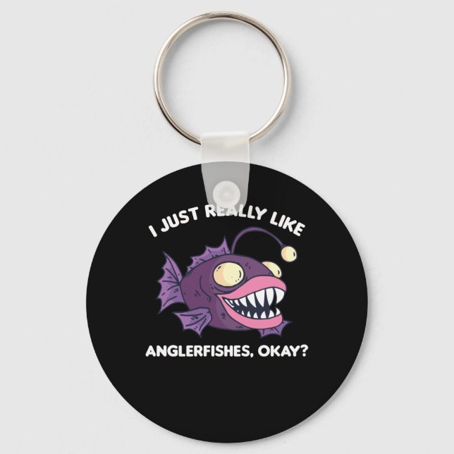 I Just Really Like Anglerfishes Okay Key Ring (Front)