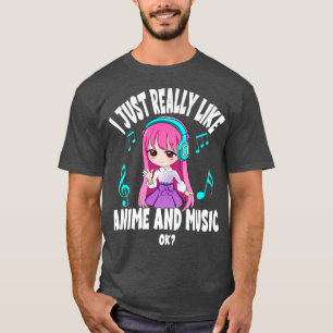 I Just Really Like Anime and Music Girl chibi Anim T-Shirt