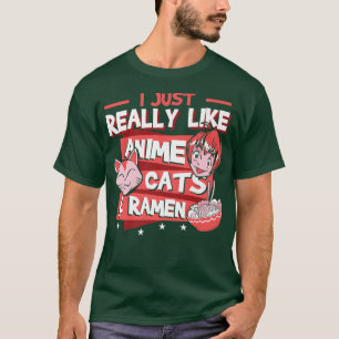 I Just Really Like Anime Cats And Ramen Kawaii224 T-Shirt