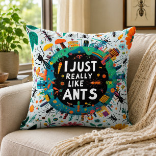 I just really like ants for lovers ant collector a cushion