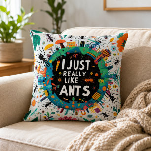 I just really like ants for lovers ant collector a cushion