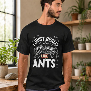 I just really like ants for lovers T-Shirt