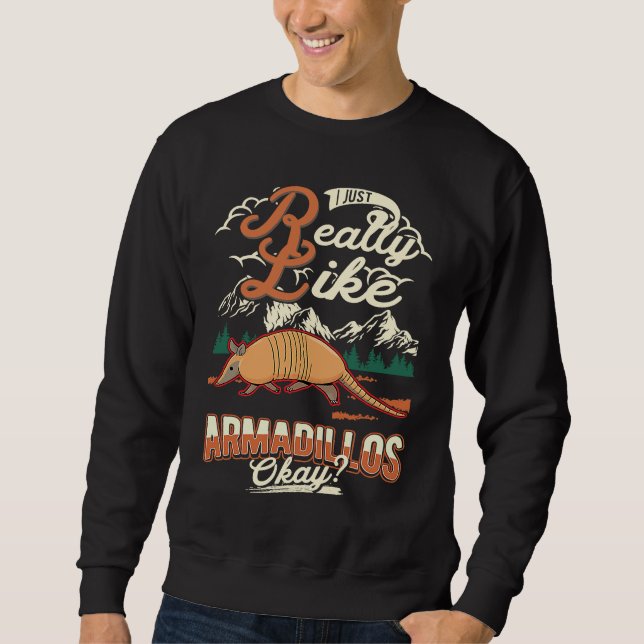 I just really like Armadillos Sweatshirt (Front)