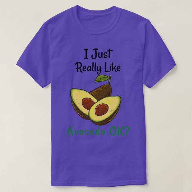 I Just Really Like Avocado Ok T-Shirt (Design Front)