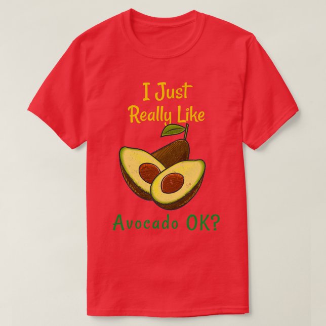 I Just Really Like Avocado OkFunny Gift T-Shirt (Design Front)
