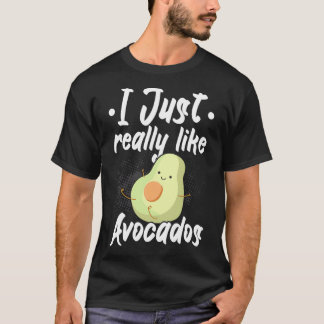 I Just Really Like Avocados Guac Guacamole Keto T-Shirt