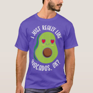 I Just Really Like Avocados, Ok Funny Avocado T-Shirt