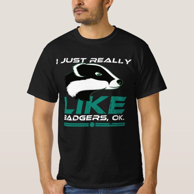 I Just Really Like Badgers Ok Funny Honey Badger T-Shirt (Front)