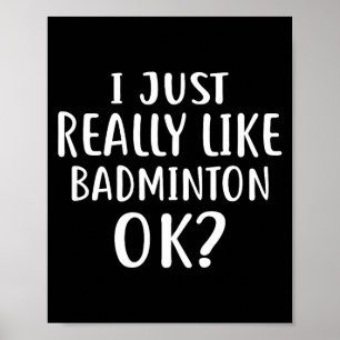 I Just Really Like Badminton For Badminton Players Poster