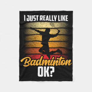I Just Really Like Badminton Ok Match Team Player  Fleece Blanket
