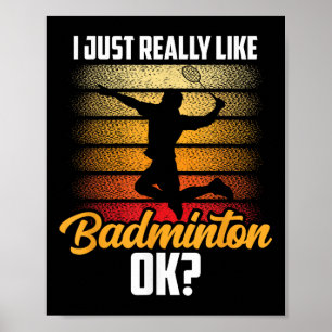 I Just Really Like Badminton Ok Match Team Player Poster