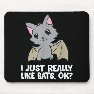 I Just Really Like Bats, Okay Funny Bat Lover Mouse Pad