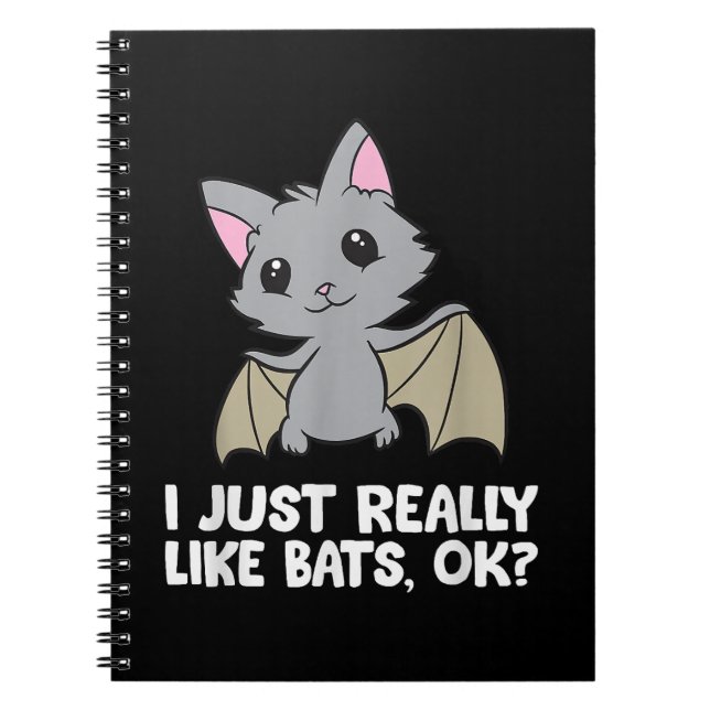 I Just Really Like Bats, Okay Funny Bat Lover Notebook (Front)