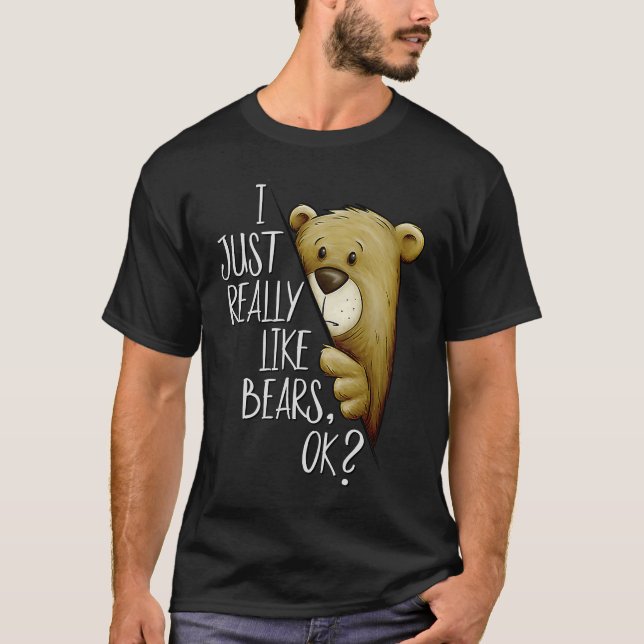 I Just Really Like Bears Ok Funky Bear Love T-Shirt (Front)