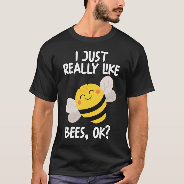 I Just Really Like Bees Ok T-Shirt (Front)