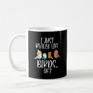I Just Really Like Birds Birding Bird Watcher Bird Coffee Mug