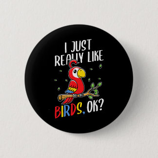 I Just Really Like Birds Parrot 6 Cm Round Badge