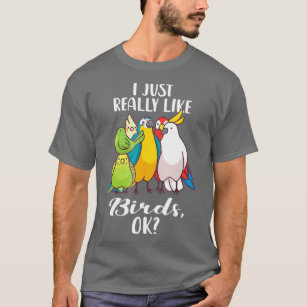I Just Really Like Birds Parrot Cockatoo T Shirt