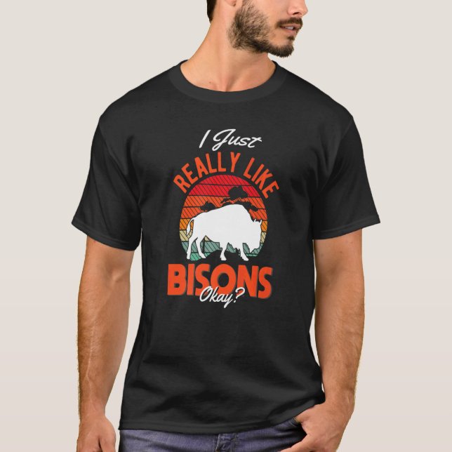 I just really like Bisons Buffalo   T-Shirt (Front)