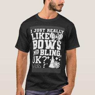 I Just Really Like Bows And Bling Cheerleader Chee T-Shirt
