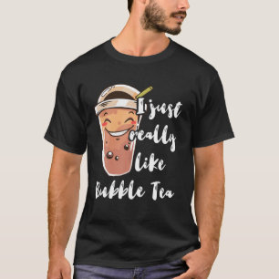 I Just Really Like Bubble Tea Lover Boba Tea Pearl T-Shirt