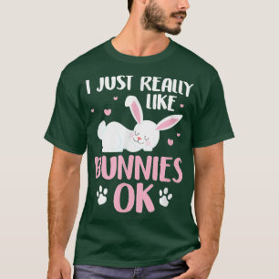 I Just Really Like Bunnies Ok Bunny Rabbit Easter T-Shirt