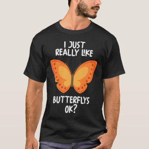 I Just Really Like Butterflys Ok T-Shirt