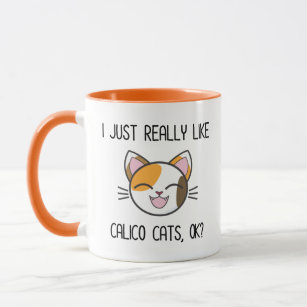 I Just Really Like Calico Cats Ok? Cute Calico Cat Mug