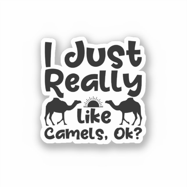 I Just Really like Camels, Ok? (Front)