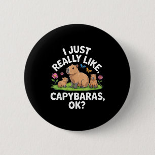 I Just Really Like Capybaras Ok_ Animal Lover Funn 6 Cm Round Badge