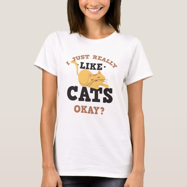 I Just Really Like Cats Funny Quote T-Shirt (Front)