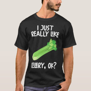 I Just Really Like Celery Ok T-Shirt