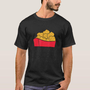 I Just Really Like Chicken Nugget Ok Chicken Nugg T-Shirt