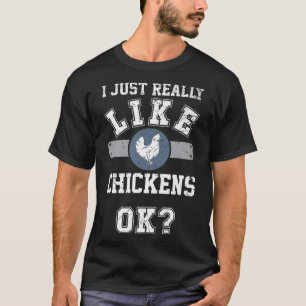 I Just Really Like Chickens Ok Funny Chicken Men A T-Shirt