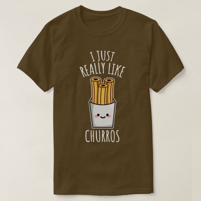 I Just Really Like Churros T-Shirt (Design Front)