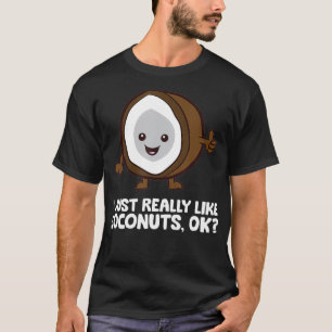 I Just Really Like Coconuts Summer Coconut  T-Shirt