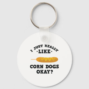 I Just Really Like Corn Dogs Funny Quote Keychain