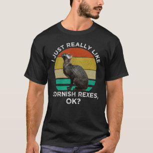 I Just Really Like Cornish Rexes, OK? T-Shirt
