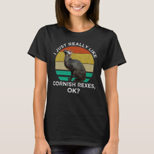 I Just Really Like Cornish Rexes, OK? T-Shirt