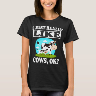 I Just Really Like Cows OK Funny Vegan Farm Shirt