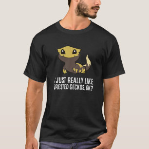I Just Really Like Crested Geckos Okay Crested Gec T-Shirt