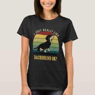 I Just Really Like Dachshund Ok T-Shirt