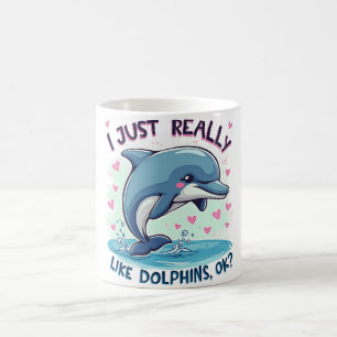 I Just Really Like Dolphins Coffee Mug