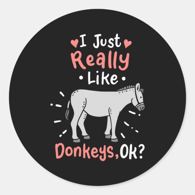 I Just Really Like Donkeys Classic Round Sticker (Front)