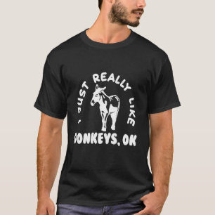 I Just Really Like Donkeys Okay Long Ear Mule Donk T-Shirt