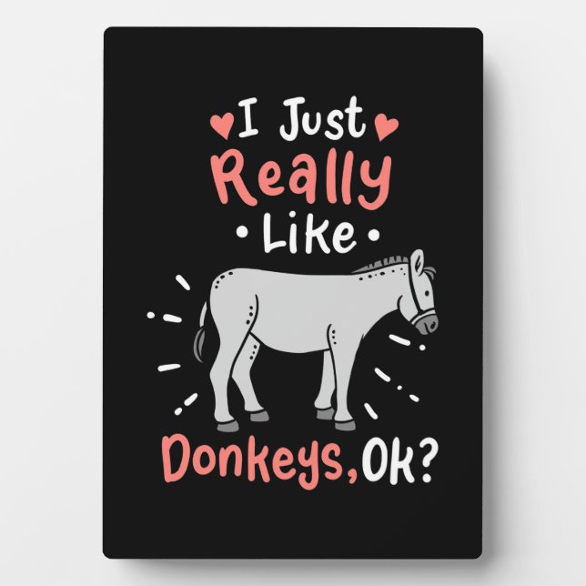 I Just Really Like Donkeys Plaque (Front)