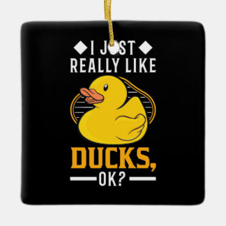 I Just Really Like Ducks Ceramic Ornament