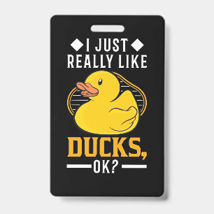 I Just Really Like Ducks ID Badge