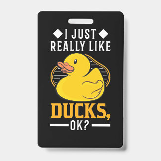 I Just Really Like Ducks ID Badge
